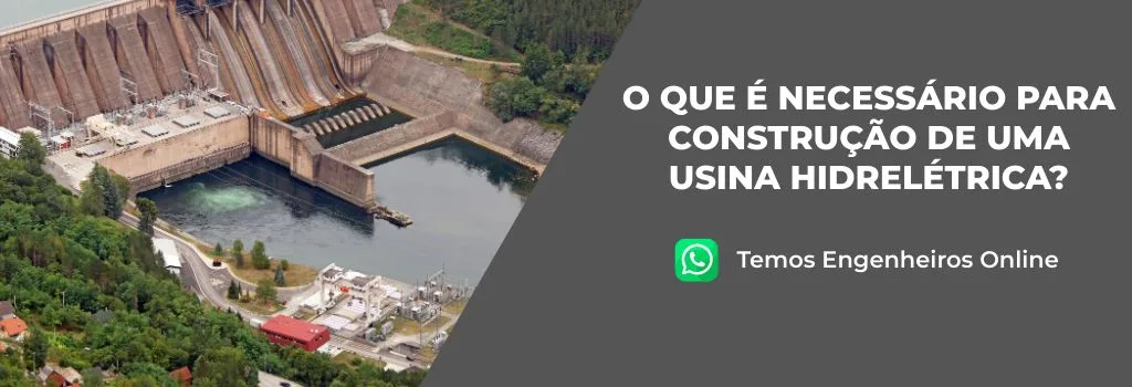 O que é necessário para a construção de uma usina hidrelétrica?