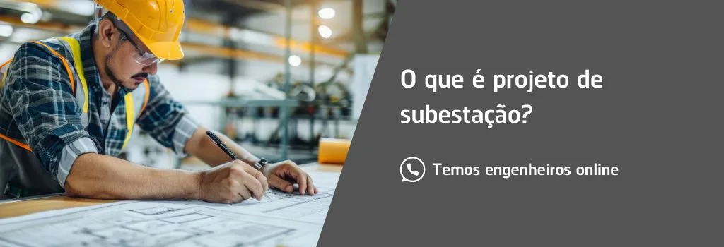 O que é projeto de subestação? Entenda a engenharia por trás da distribuição elétrica segura