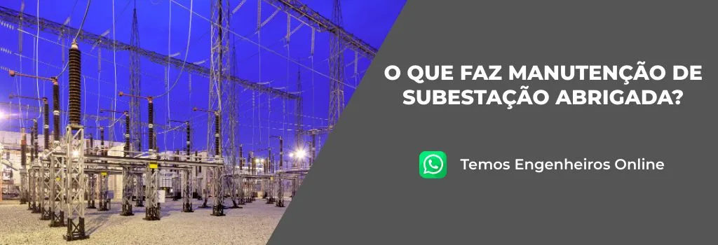 O que faz manutenção de subestação abrigada?