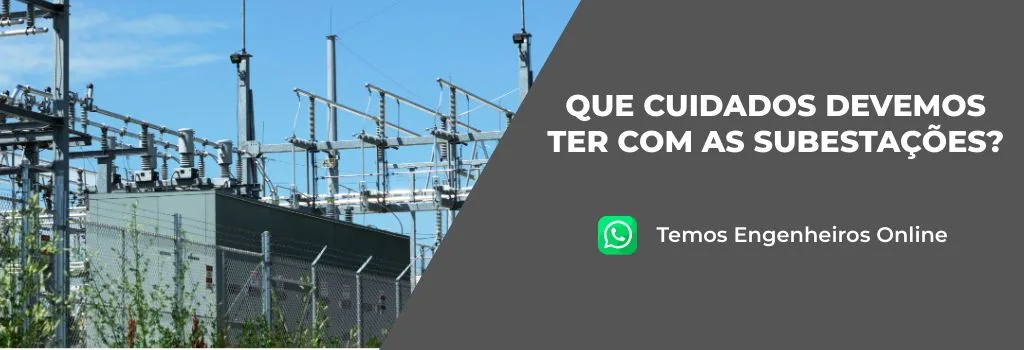 Que cuidados devemos ter com as subestações?